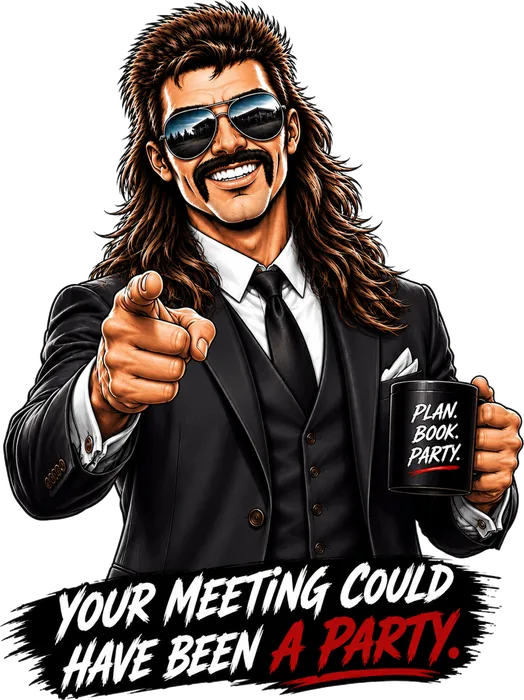 Randy: your meeting could have been a party